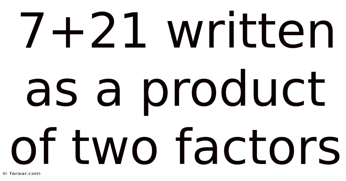 7+21 Written As A Product Of Two Factors