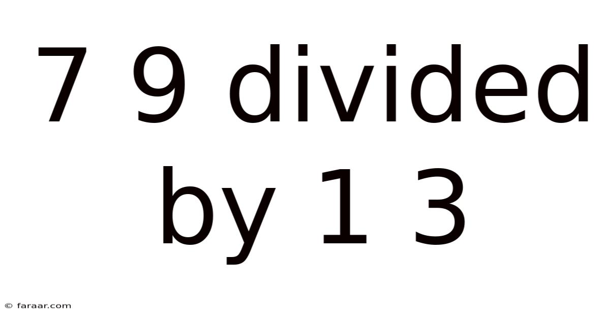 7 9 Divided By 1 3