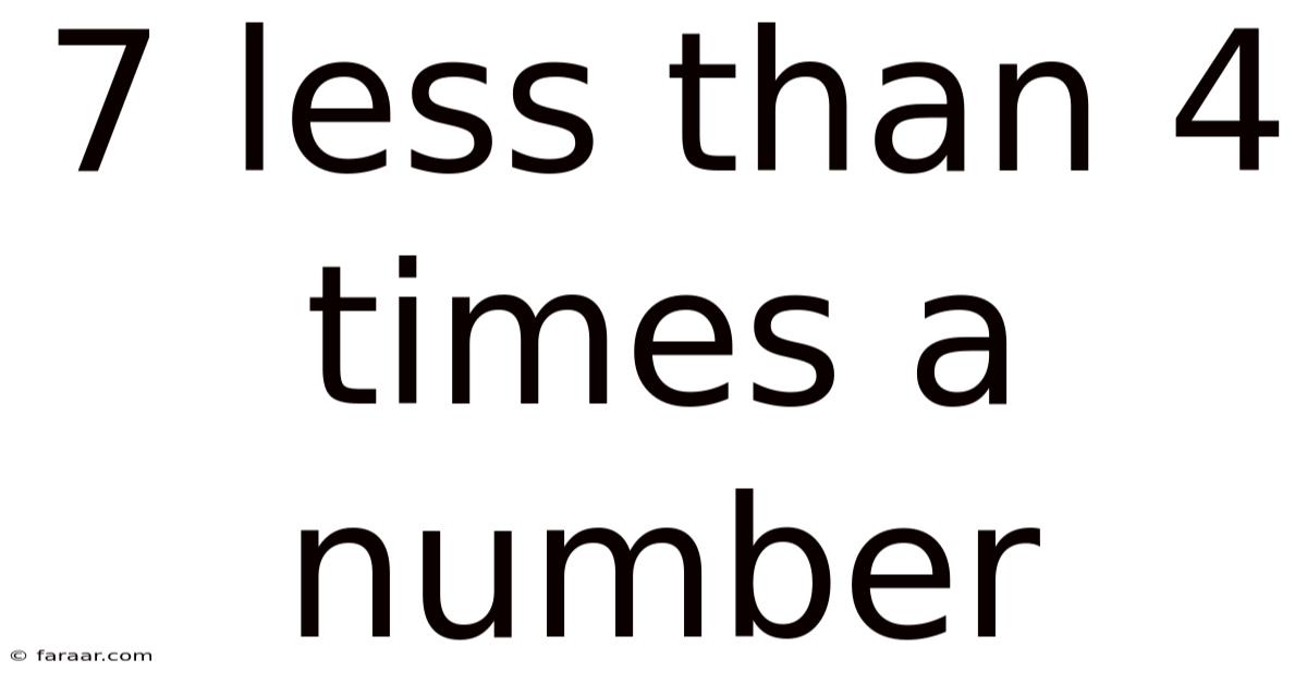 7 Less Than 4 Times A Number