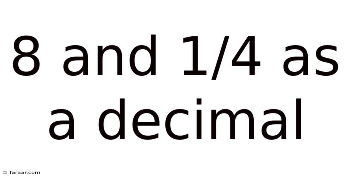 8 And 1/4 As A Decimal