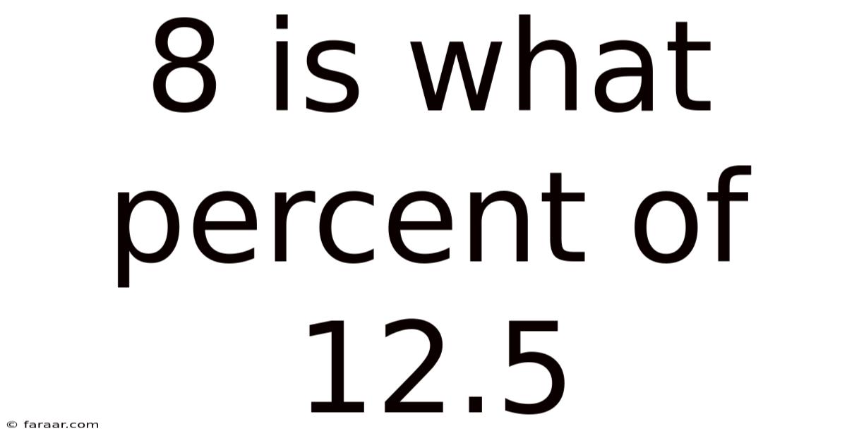 8 Is What Percent Of 12.5