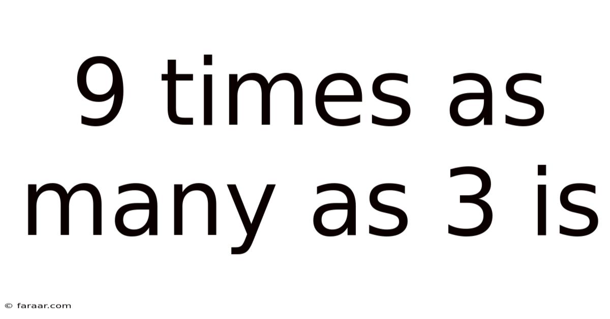 9 Times As Many As 3 Is