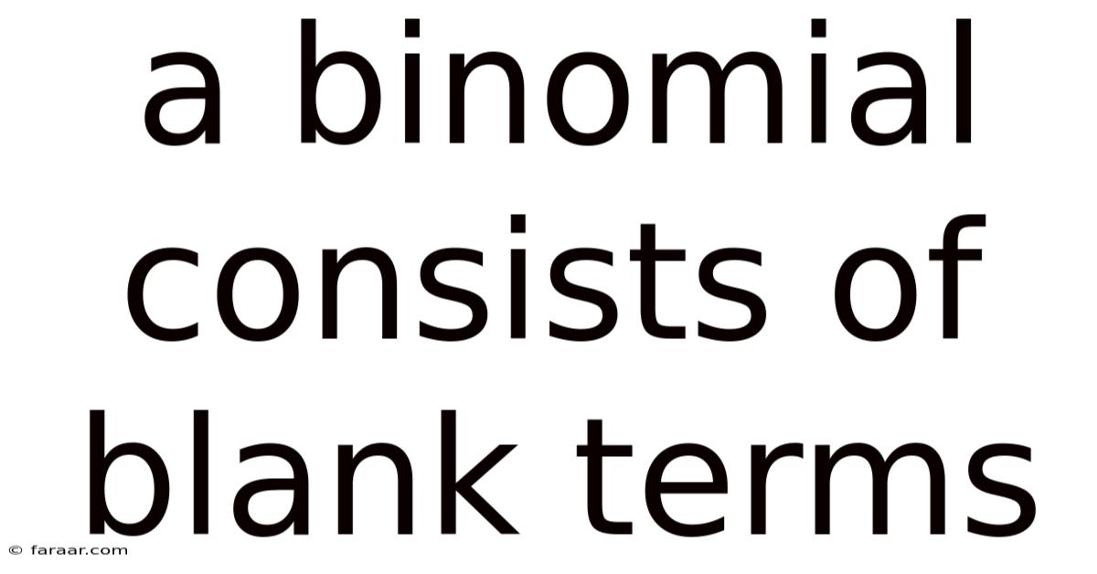 A Binomial Consists Of Blank Terms