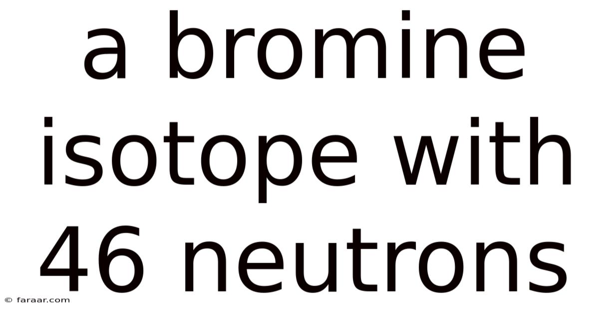 A Bromine Isotope With 46 Neutrons