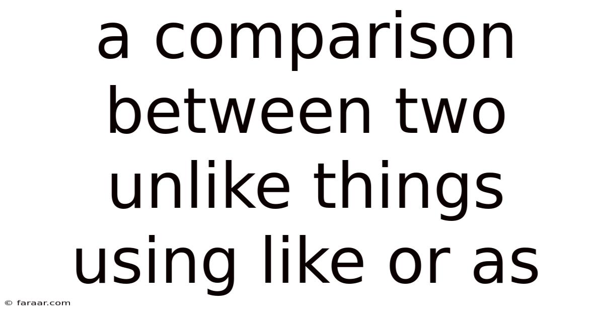 A Comparison Between Two Unlike Things Using Like Or As