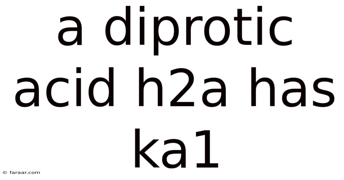 A Diprotic Acid H2a Has Ka1