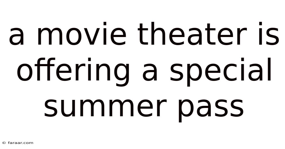 A Movie Theater Is Offering A Special Summer Pass