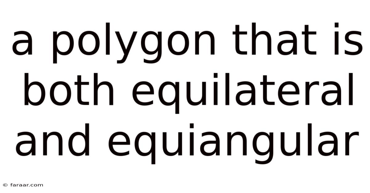 A Polygon That Is Both Equilateral And Equiangular