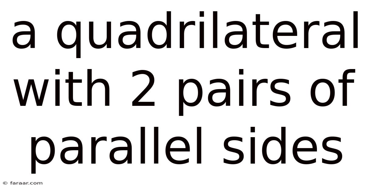 A Quadrilateral With 2 Pairs Of Parallel Sides
