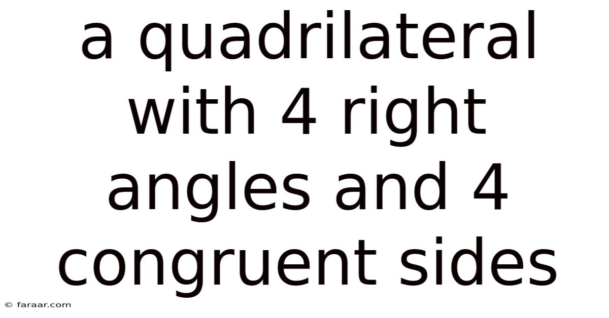 A Quadrilateral With 4 Right Angles And 4 Congruent Sides
