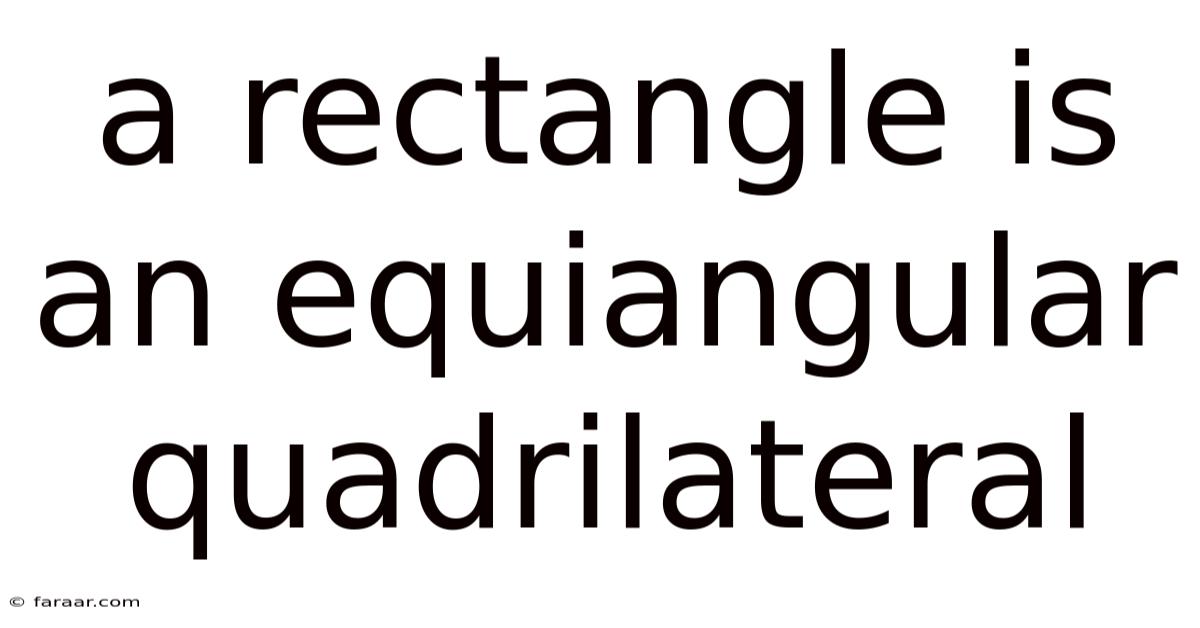 A Rectangle Is An Equiangular Quadrilateral