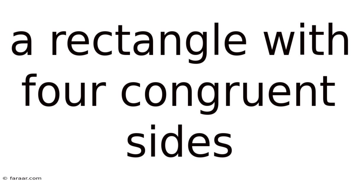 A Rectangle With Four Congruent Sides