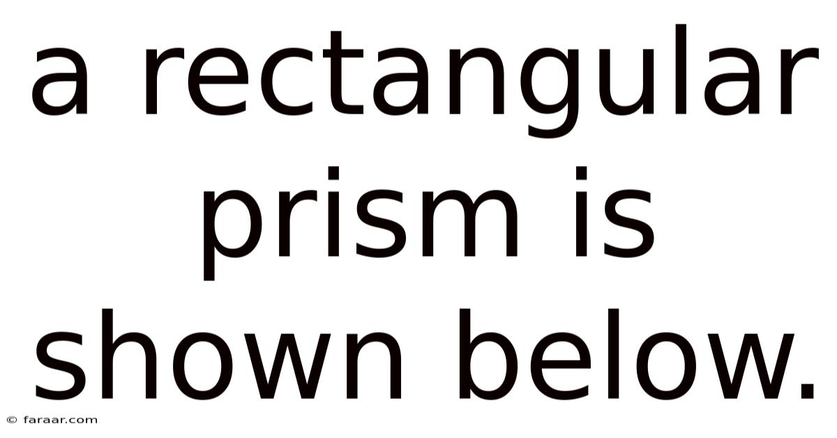 A Rectangular Prism Is Shown Below.