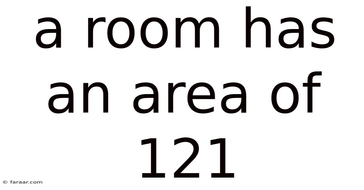 A Room Has An Area Of 121