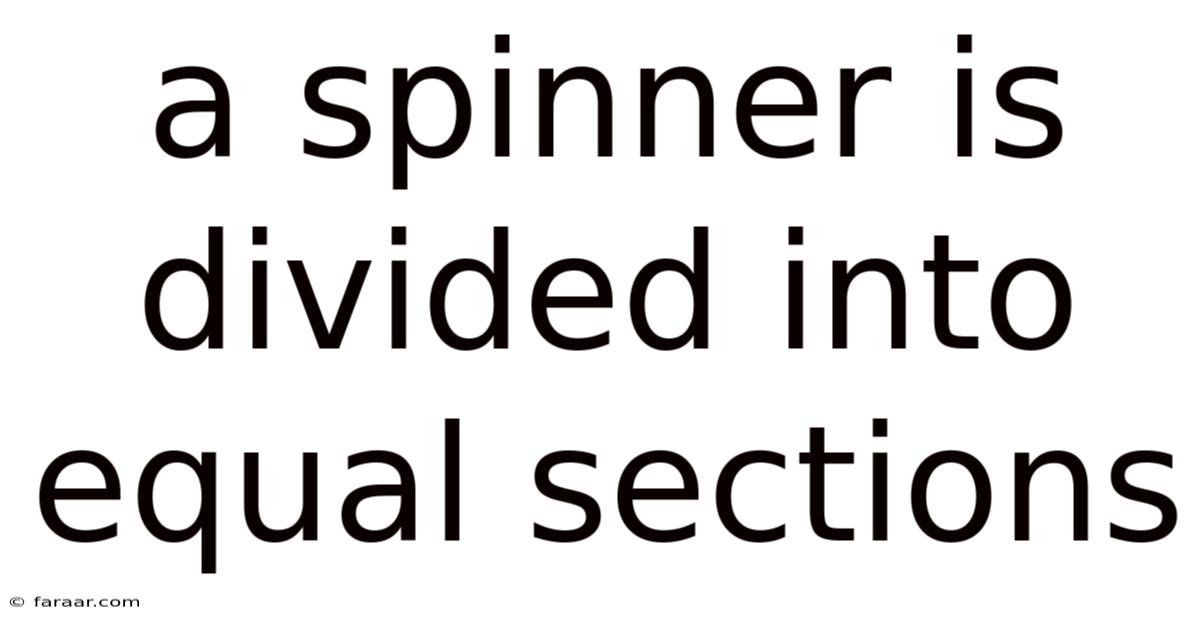 A Spinner Is Divided Into Equal Sections