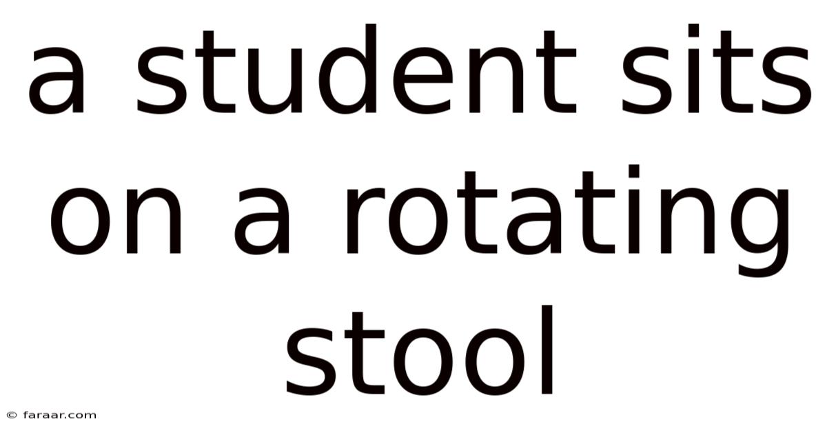 A Student Sits On A Rotating Stool