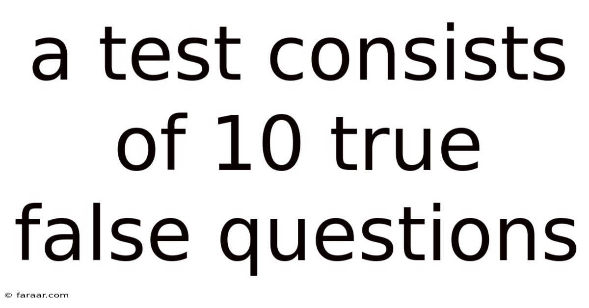 A Test Consists Of 10 True False Questions