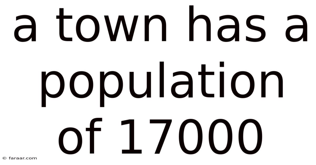 A Town Has A Population Of 17000
