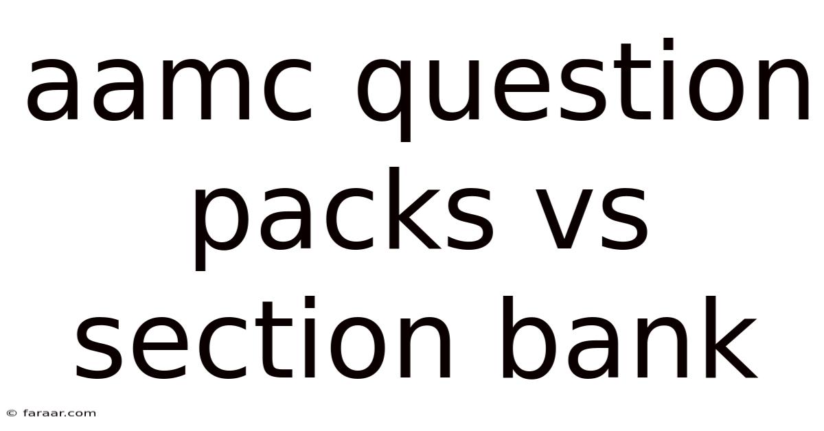Aamc Question Packs Vs Section Bank