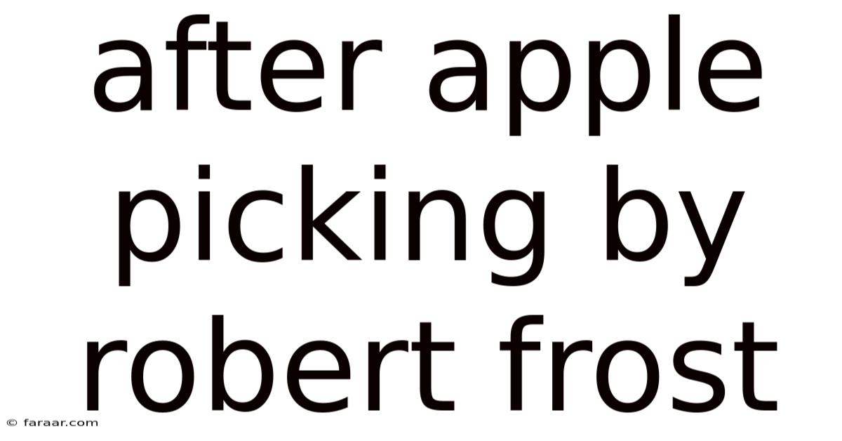 After Apple Picking By Robert Frost