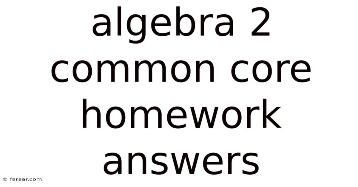 Algebra 2 Common Core Homework Answers