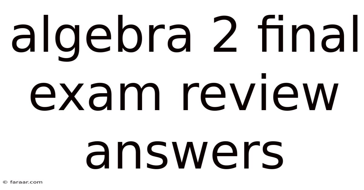 Algebra 2 Final Exam Review Answers