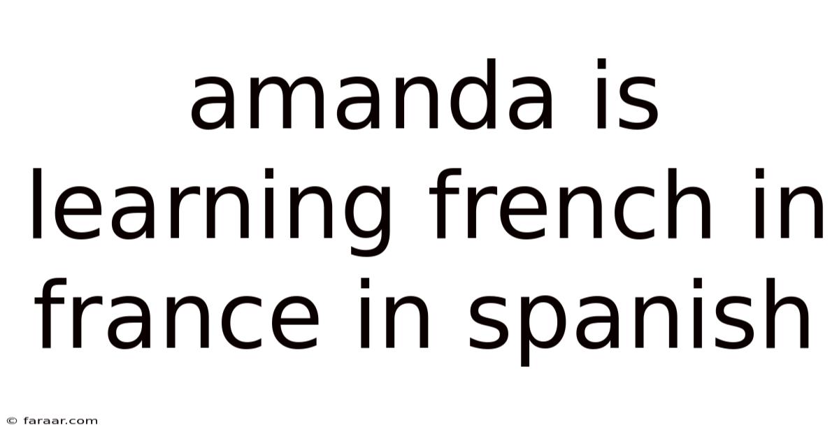 Amanda Is Learning French In France In Spanish