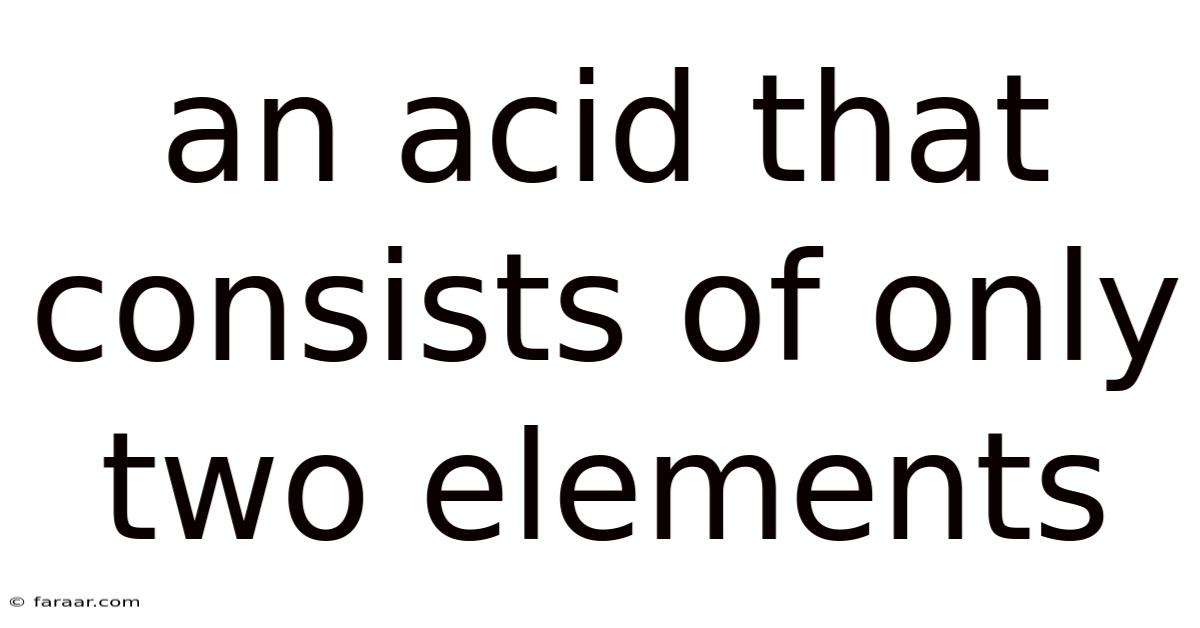 An Acid That Consists Of Only Two Elements
