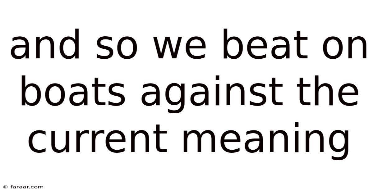 And So We Beat On Boats Against The Current Meaning