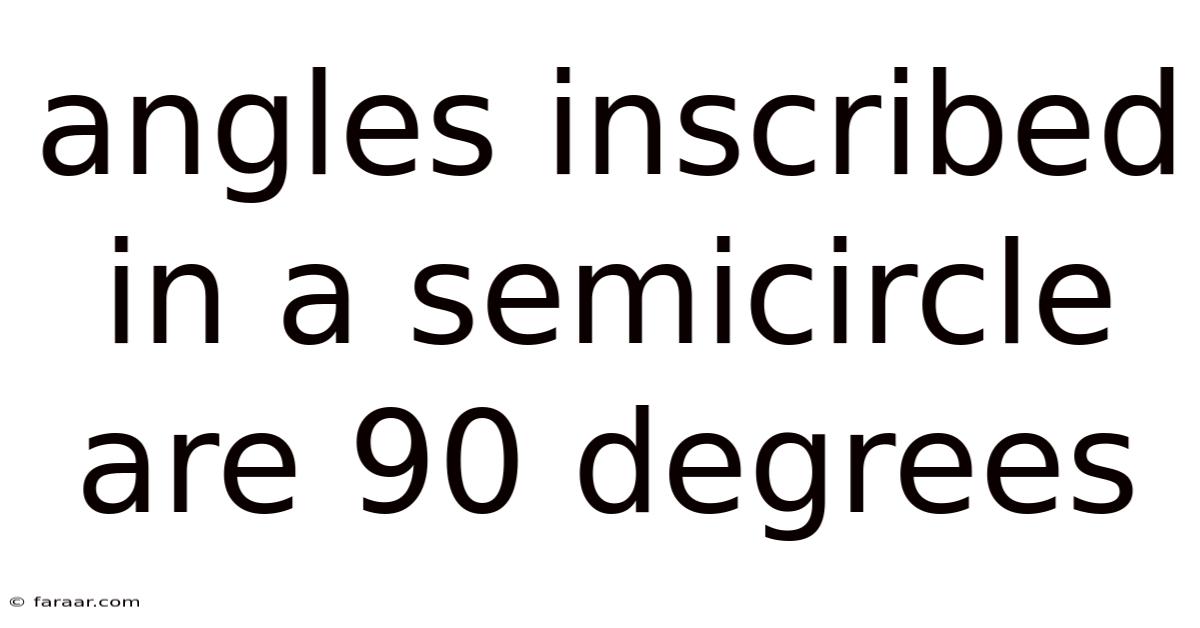Angles Inscribed In A Semicircle Are 90 Degrees