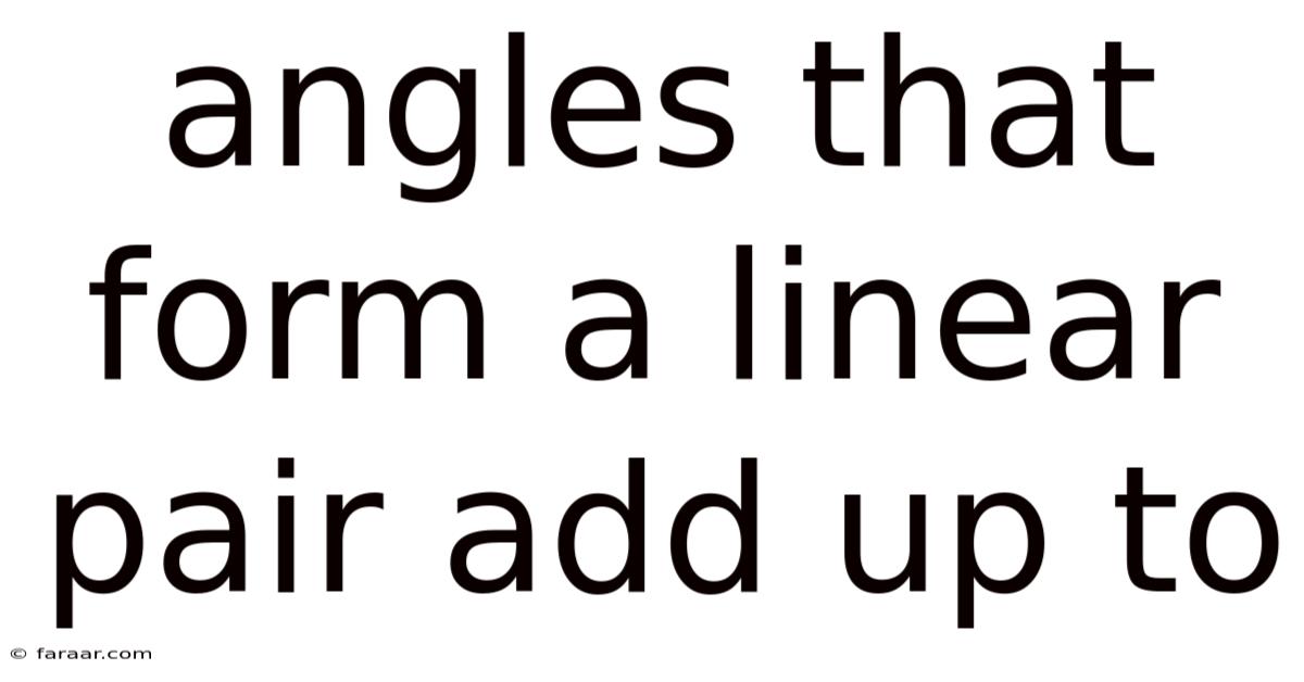 Angles That Form A Linear Pair Add Up To