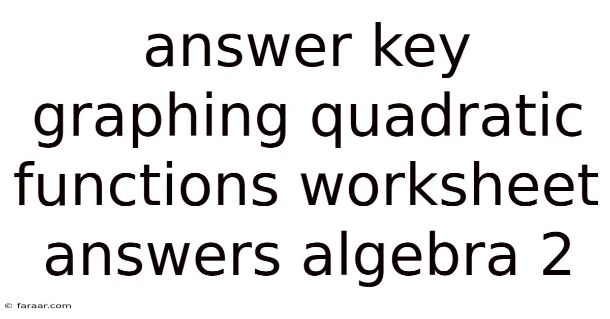 Answer Key Graphing Quadratic Functions Worksheet Answers Algebra 2
