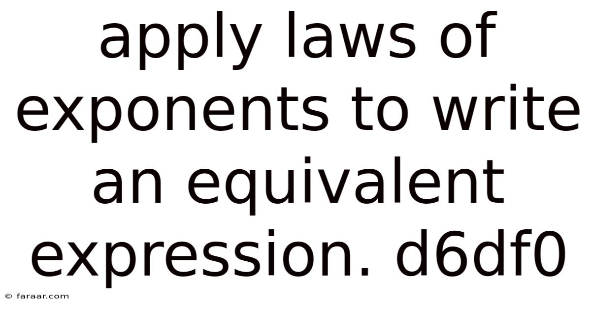 Apply Laws Of Exponents To Write An Equivalent Expression. D6df0