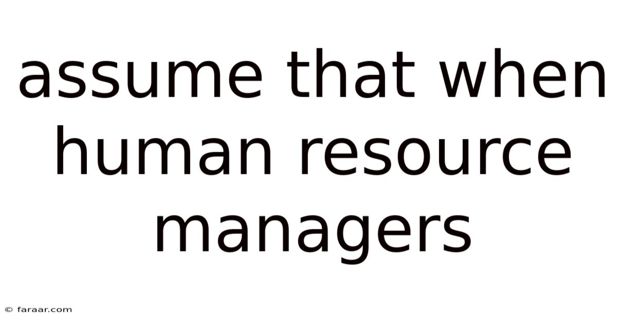 Assume That When Human Resource Managers