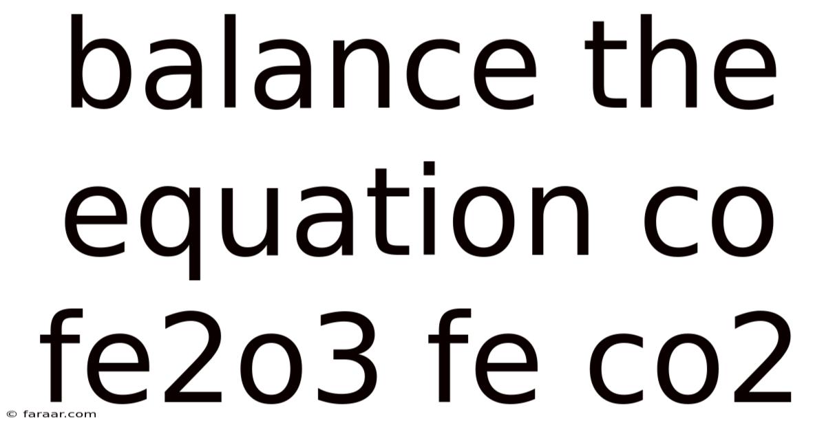 Balance The Equation Co Fe2o3 Fe Co2