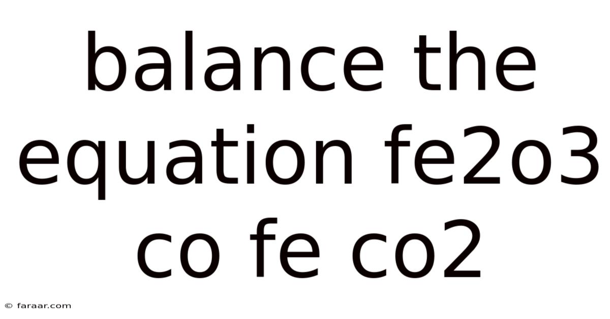 Balance The Equation Fe2o3 Co Fe Co2