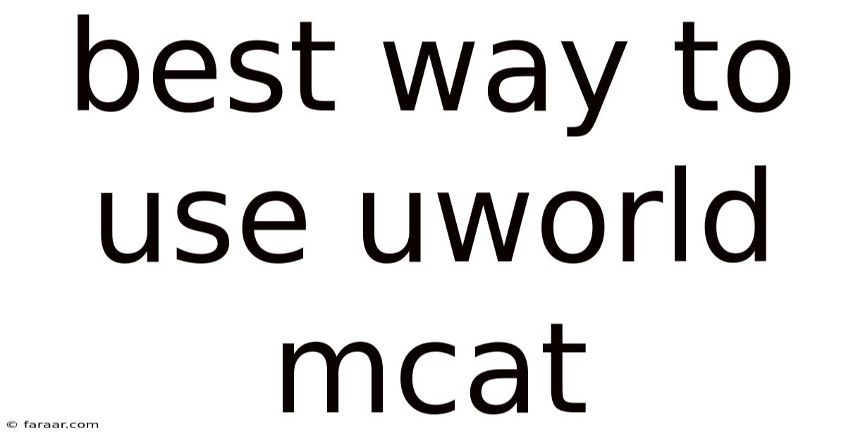 Best Way To Use Uworld Mcat