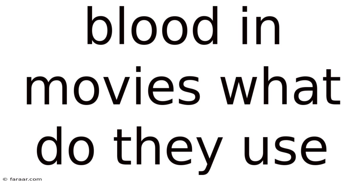Blood In Movies What Do They Use