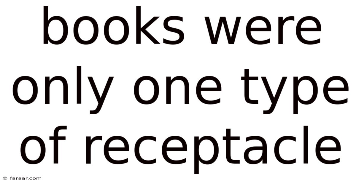 Books Were Only One Type Of Receptacle