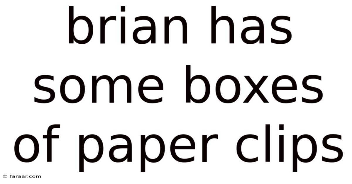 Brian Has Some Boxes Of Paper Clips