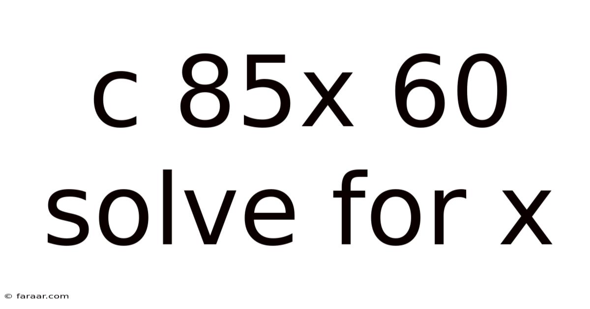C 85x 60 Solve For X