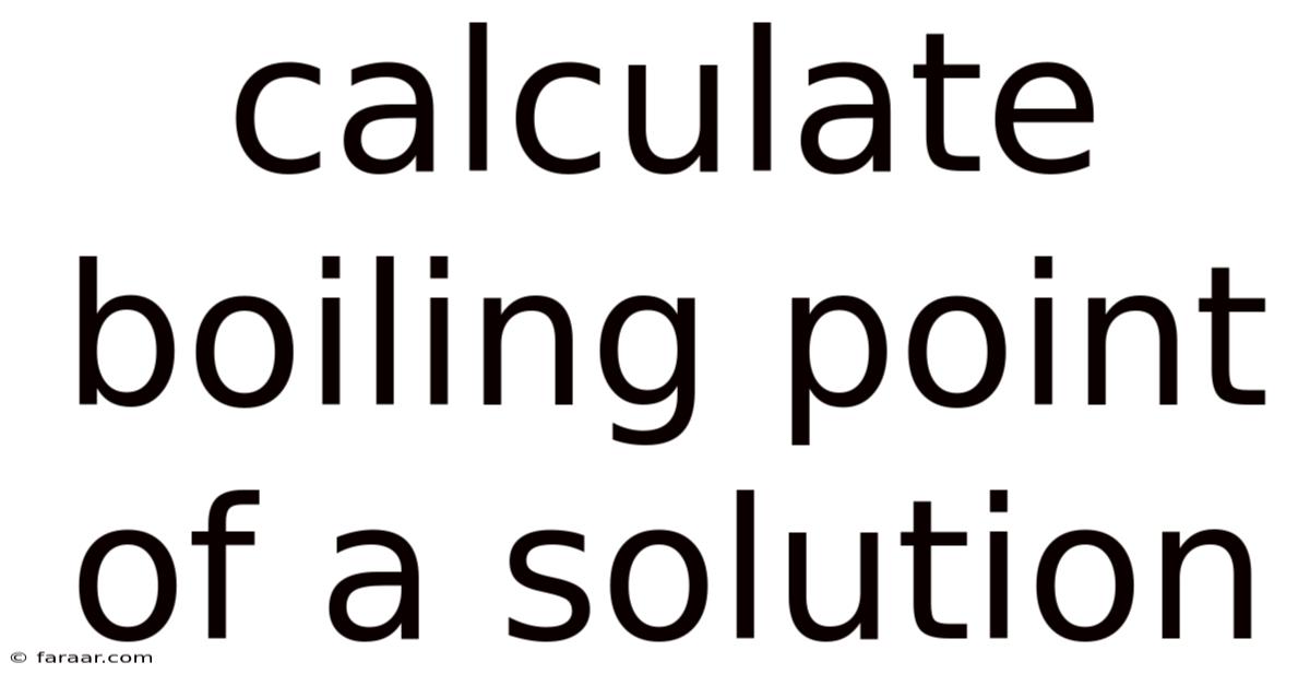 Calculate Boiling Point Of A Solution