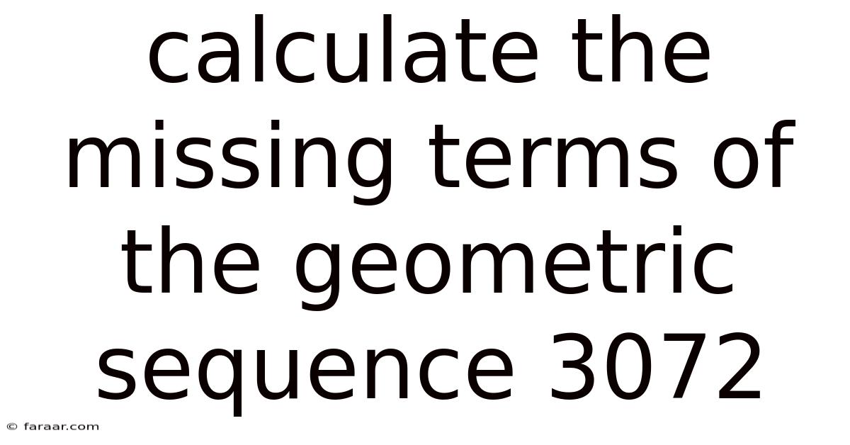 Calculate The Missing Terms Of The Geometric Sequence 3072