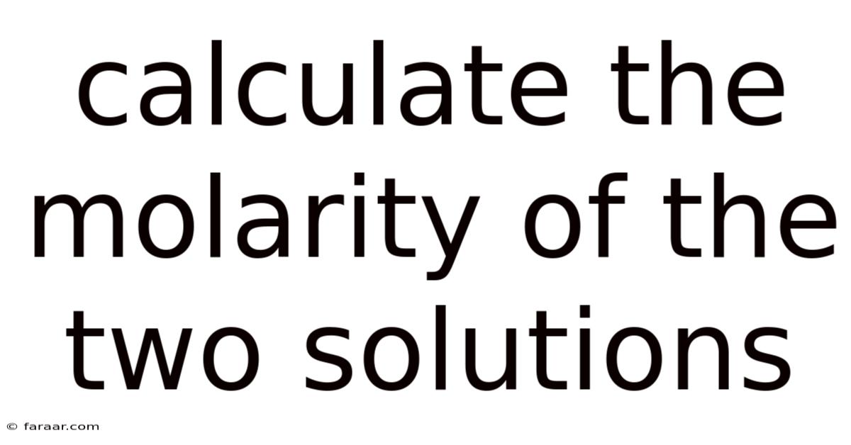 Calculate The Molarity Of The Two Solutions