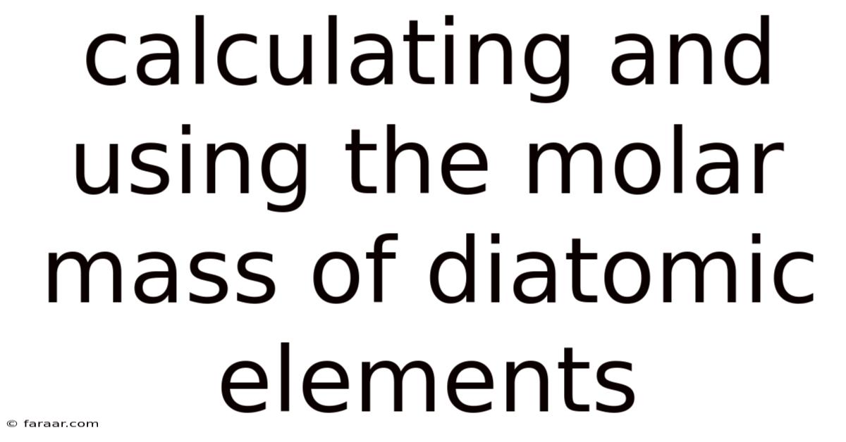 Calculating And Using The Molar Mass Of Diatomic Elements