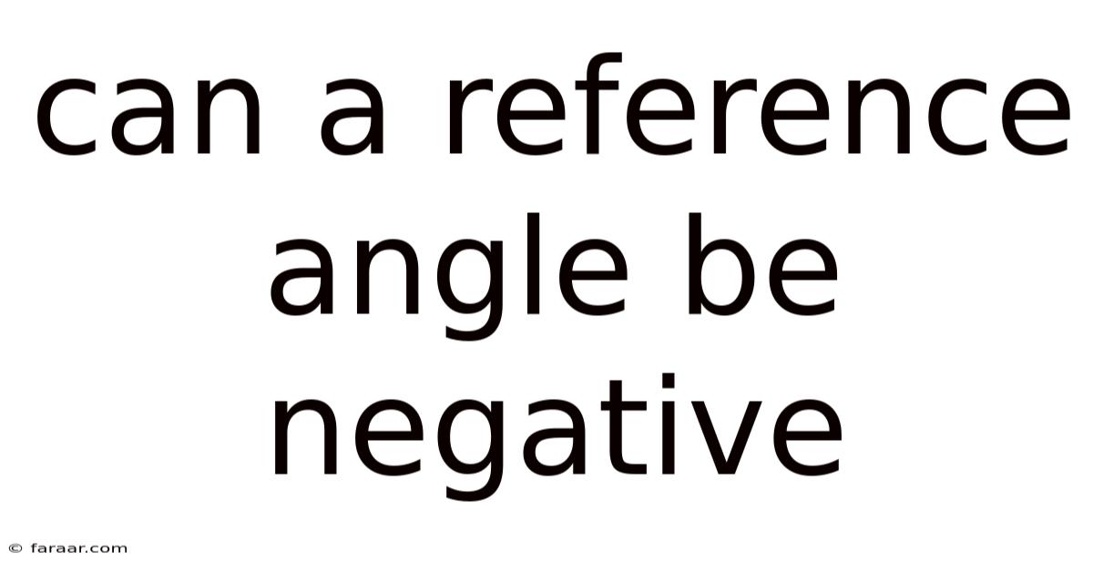Can A Reference Angle Be Negative