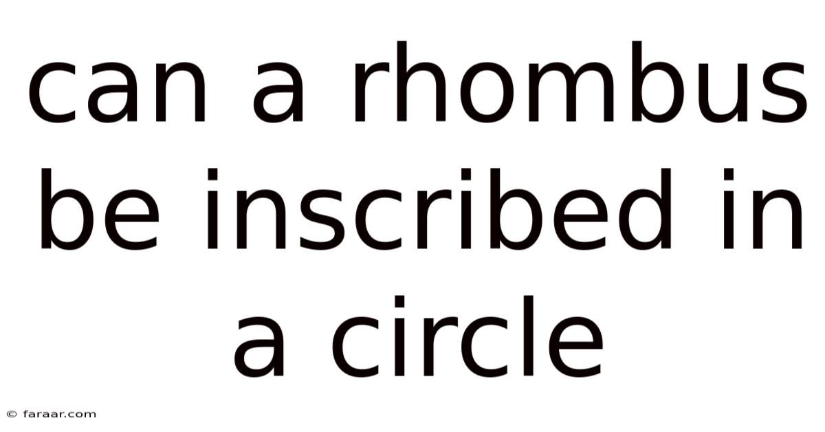 Can A Rhombus Be Inscribed In A Circle