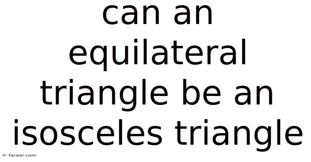 Can An Equilateral Triangle Be An Isosceles Triangle