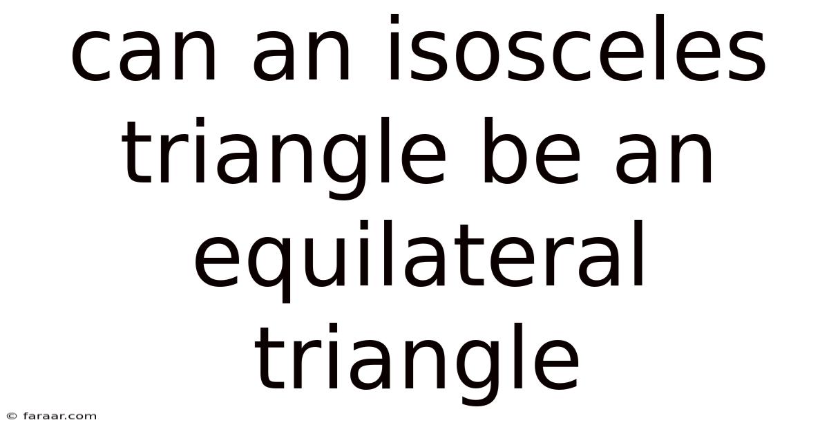 Can An Isosceles Triangle Be An Equilateral Triangle