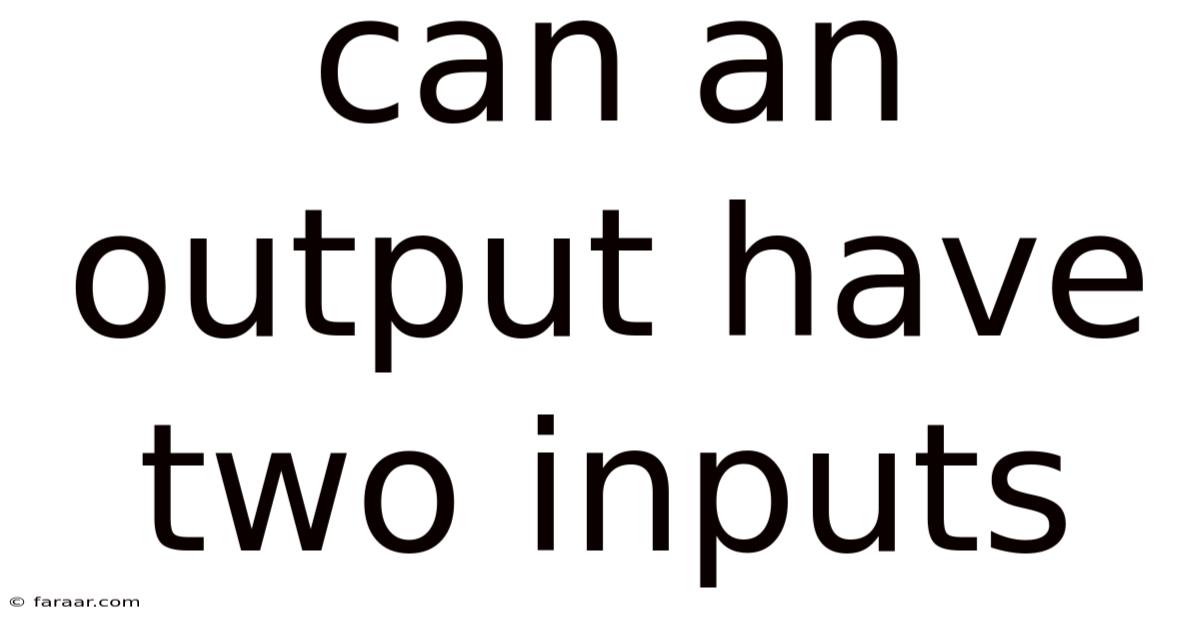 Can An Output Have Two Inputs